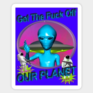 Get Off Our Planet - Alien UFO Funny Sci Fi Retro Neon 90's Y2K (color variant 1) Sticker